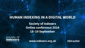 Human Indexing in a Digital World. Society of Indexers online conference 2024 18th-19th September